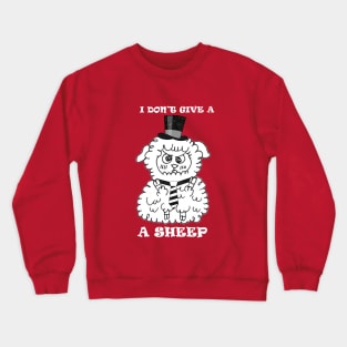 i don't give a sheep Crewneck Sweatshirt